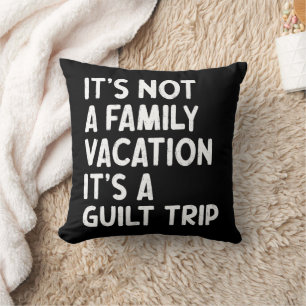 Familie vakantie Het is een schuldbekentenis passe Kussen