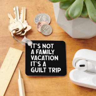 Familie vakantie Het is een schuldbekentenis passe Sleutelhanger