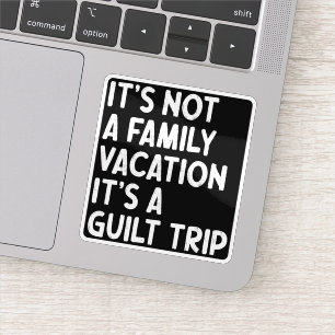 Familie vakantie Het is een schuldbekentenis passe Sticker