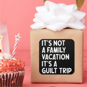 Familie vakantie Het is een schuldbekentenis passe Vierkante Sticker