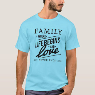 FAMILIE WAAR HET LEVEN BEGINT EN LIEFDE NOOIT EIND T-SHIRT
