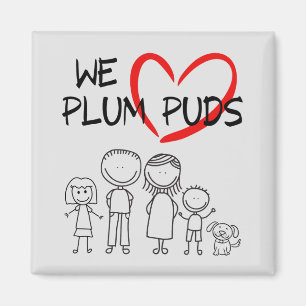 Familie waarden- We Love Plum Puds (Plum Puddings) Magneet