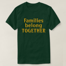 Families horen bij elkaar t-shirt