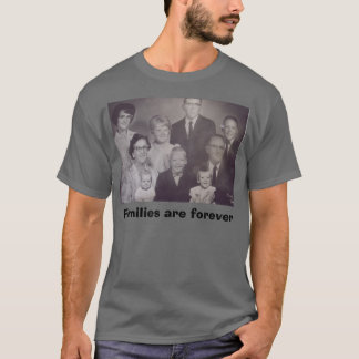 Families zijn eeuwig t-shirt