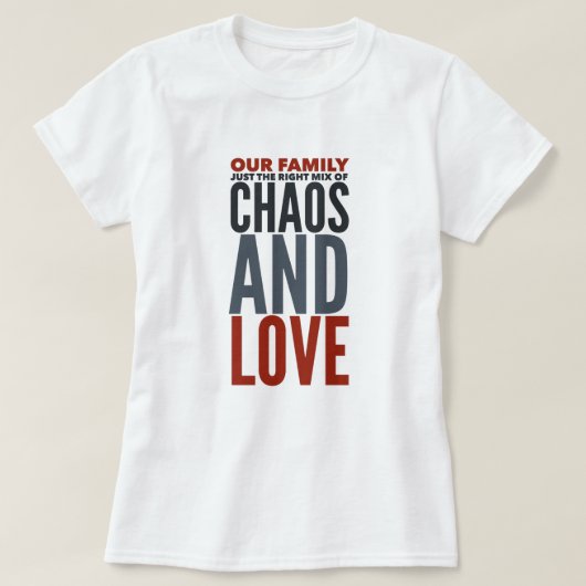 Famille - Chaos et T-shirt d'amour (Design devant)