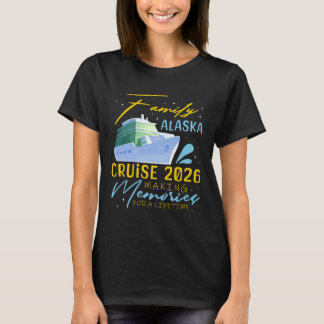 Family Alaska Cruise Trip 2026 Making Memories Vac T-shirt