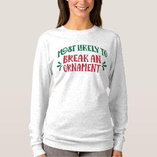 Family Christmas Most Likely to Break an Ornament T-shirt