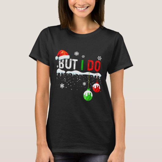 Family Christmas Pajamas Matching But I Do T-shirt (Voorkant)