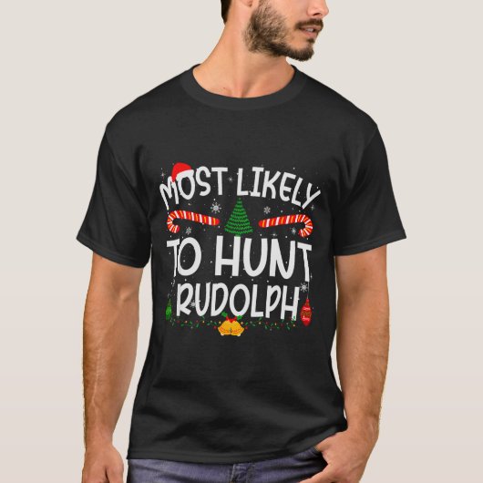 Family Matching Xmas Most Likely To Hunt Rudolph T-shirt (Voorkant)