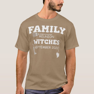 Family Reunion Witches September 2022 766 T-shirt