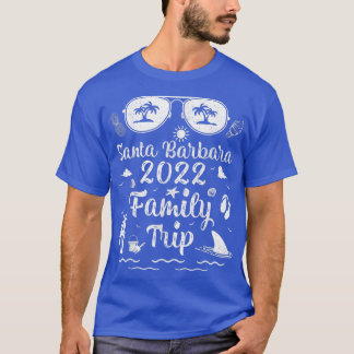 Family Trip 2022 Vacation California Santa Barbara T-shirt