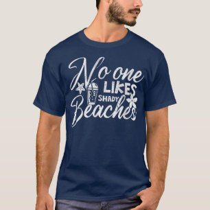 Family Vacation Quote No One Likes Shades Beaches T-shirt