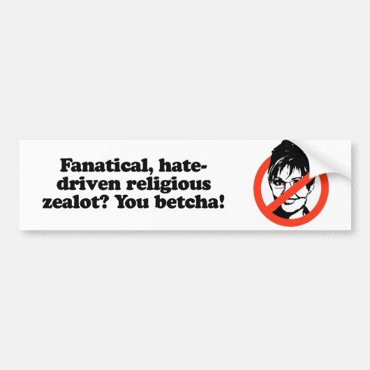 Fanatical zealot - You Betcha Bumpersticker (Voorkant)