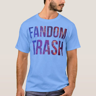 Fandom Trash T-shirt