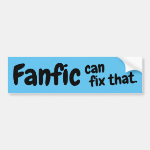 "Fanfic Can Fix That" Bumper Sticker (Bleu)