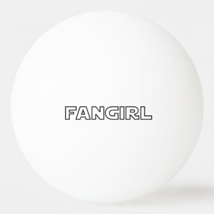FANGIRL PINGPONGBALLEN