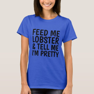 Fantastiques T-Shirts Dames, FEED ME LOBSTER