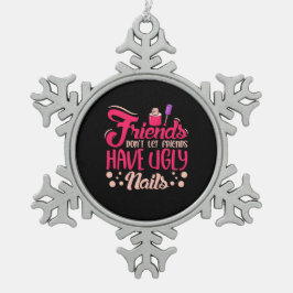 Fantastische vrienden hebben lelijke nagels tin sneeuwvlok ornament