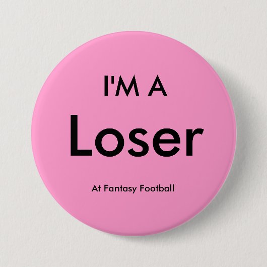 Fantasy Football - Ik ben een losser Button pop (Voorkant)