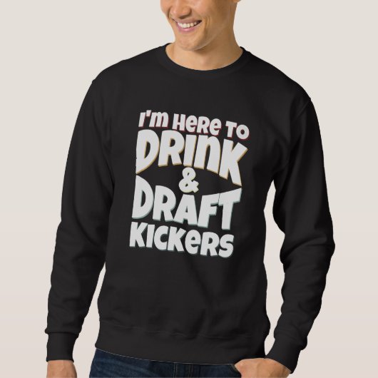 Fantasy Football I'm Here to Drink & Draft Kickers Trui (Voorkant)