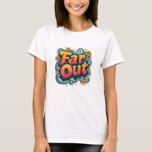 Far Out Retro 70s Psychedelic Groovy Hippie T-shirt