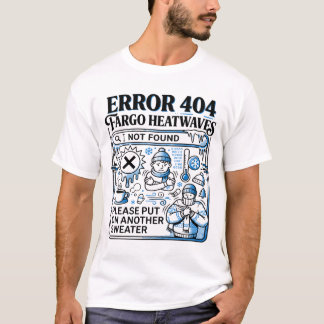 Fargo North Dakota Koude Weer Foutmelding T-shirt