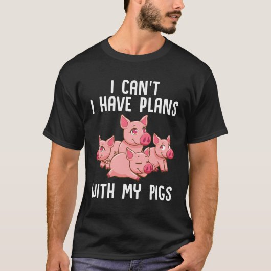 Farm Piglet I Can't I Have Plans With My Pigs T-shirt (Voorkant)