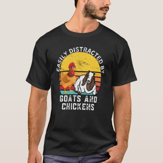 Farming Quote Easily Distracted By Goats And Chick T-shirt (Voorkant)