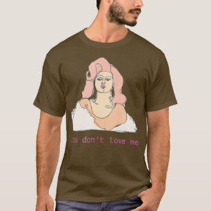 Farrah Moan Je houdt niet van me. T-shirt