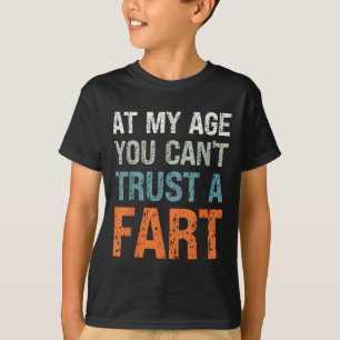 Fart Cadeau Op mijn leeftijd kun je geen Fart Funn T-shirt
