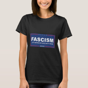 Fascisme - Grappig Anti-Trump Pro-Biden Campagnebo T-shirt