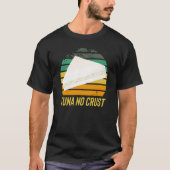 Fast Car Quote Furious Tuna No Crust T-shirt (Voorkant)