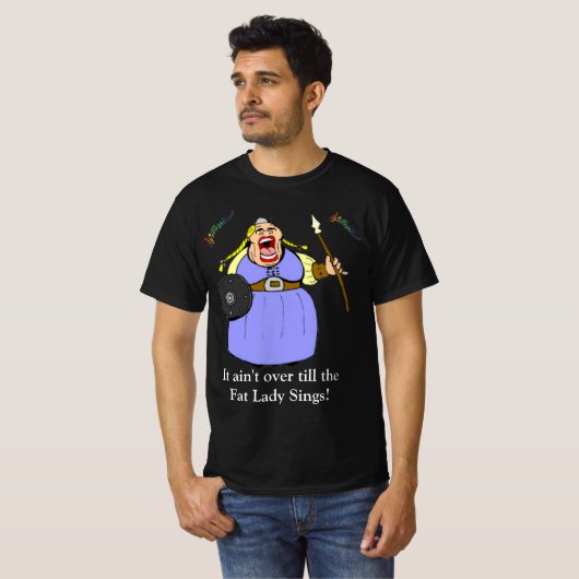 Fat Lady Sings T-shirt (Voorkant volledig)