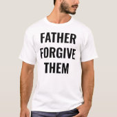 Father Forgive Them Men's T-Shirt (Devant)
