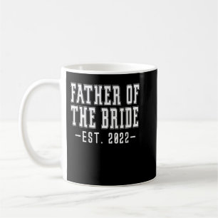 Father of the Bride Est 2022 Bachelor Wedding Dad Koffiemok