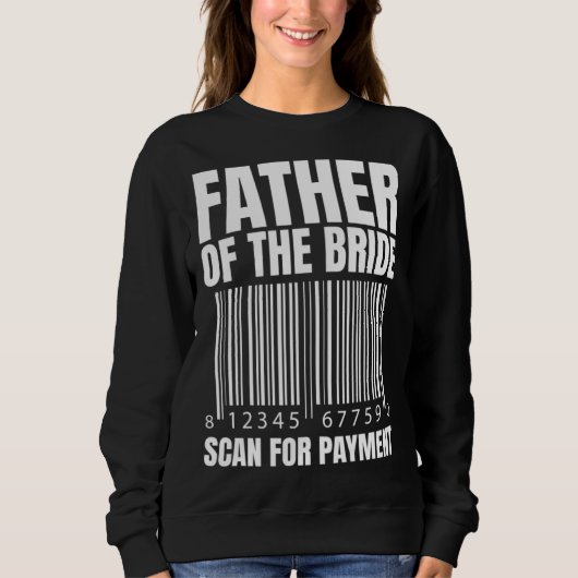 Father Of The Bride Scan For Payment Bride Father Trui (Voorkant)