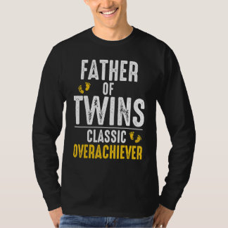 Father Of Twins Classic Overachiever World Greates T-shirt