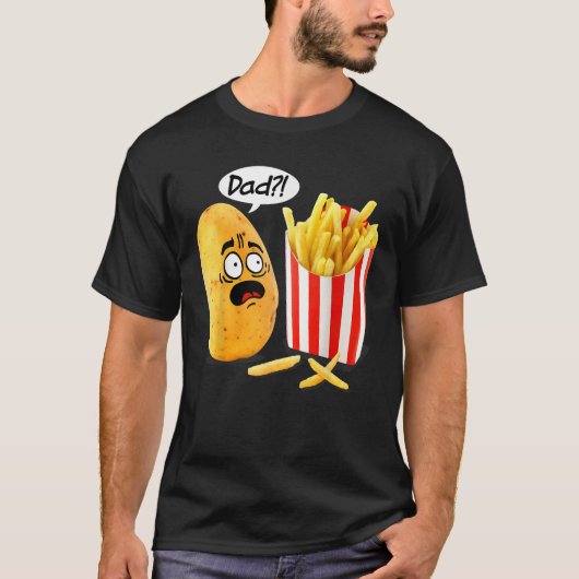 Father s Day Is That You Dad Potato Fries Funny T-shirt (Voorkant)