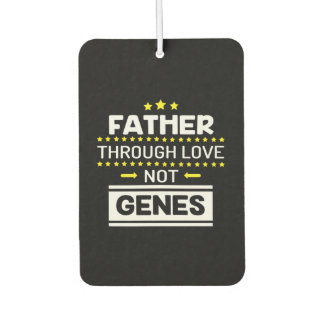 Father through love not genes funny fathers day luchtverfrisser