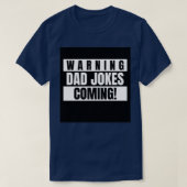 Fathers Day 2021 Warning Dad Jokes Coming T-shirt (Design voorkant)