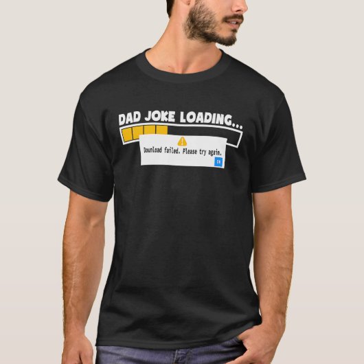Father's Day Dad Joke Loading Failed For Dad T-shirt (Voorkant)