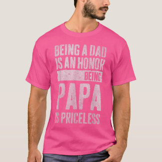 Fathers Day For Dad An Honor Being Papa Is Pricel T-shirt