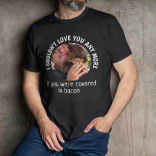Fathers Day Funny dog Quote Custom Photo T-shirt