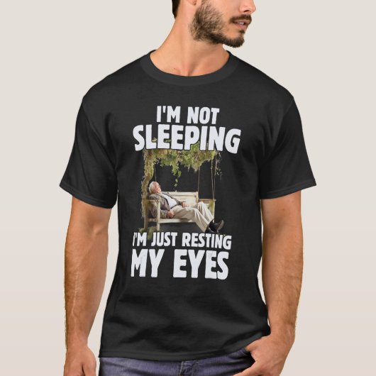Father's Day I'm Not Sleeping I'm Just Resting My  T-shirt (Voorkant)