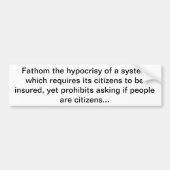 Fathom de hypocrisie van een systeem dat... bumpersticker (Voorkant)