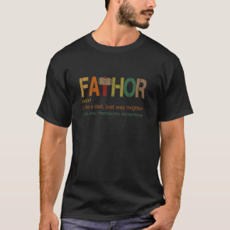 FaThor Like a Dad Just Way Mightier389 T-shirt