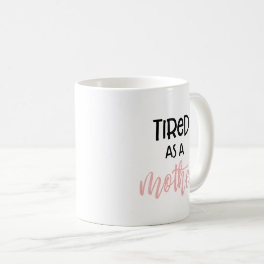 Fatigué comme une mère : Mug (Devant droit)