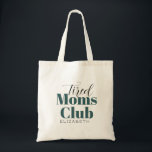 Fatigué Moms Club Customisé Sac fourre-tout de cal<br><div class="desc">Calligraphie Customisée du club des mamans fatigué</div>