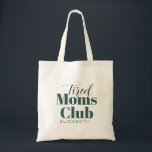 Fatigué Moms Club Customisé Sac fourre-tout de cal<br><div class="desc">Calligraphie Customisée du club des mamans fatigué</div>