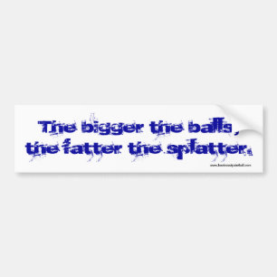 Fatter Splatter Bumpersticker